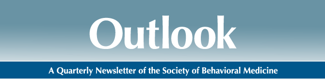 Outlook: A Quarterly Newsletter of the Society of Behavorial Medicine