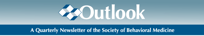 Outlook: A Quarterly Newsletter of the Society of Behavorial Medicine